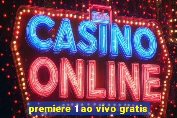 premiere 1 ao vivo gratis